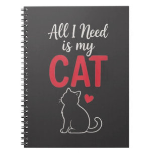 Carnet Tout ce dont j'ai besoin est mon chat Design pour 