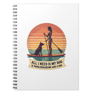Carnet Tout ce dont j'ai besoin est mon chien et le paddl