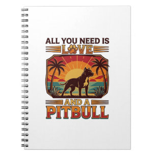Carnet Tout ce dont vous avez besoin est l'amour Pitbull 
