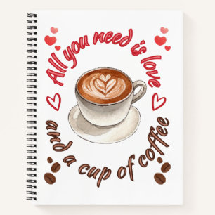 Carnet Tout ce qu'il vous faut, c'est l'amour et une tass