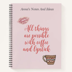 Carnet Toutes Les Choses Sont Possibles Avec Café Et Lips