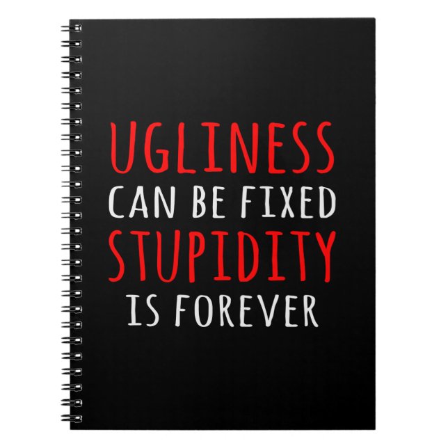 Carnet Ugliness can be fixed stupidity is forever (Devant)