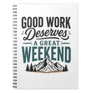 Carnet Un bon travail mérite un excellent week-end de dét