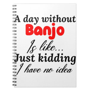 Carnet une journée sans banjo est comme plaisanterie je n