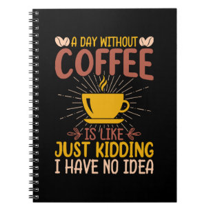 Carnet Une journée sans café, c'est juste plaisanter
