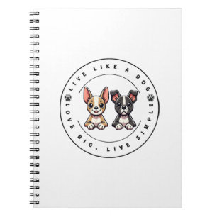 Carnet Vivez comme un chien, aimez grand, vivez simple