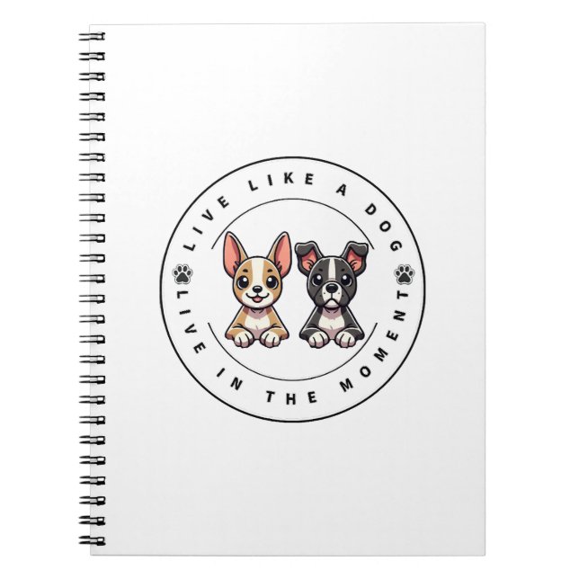 Carnet Vivez comme un chien, vivez dans l'instant présent (Devant)
