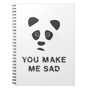 Carnet Vous me rendez triste. Panda triste.