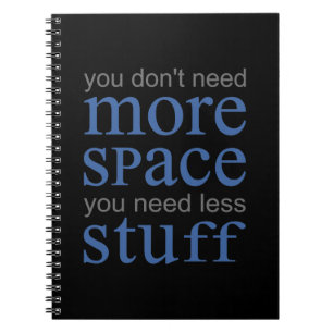 Carnet Vous n’avez pas besoin de plus d’espace. Vous avez