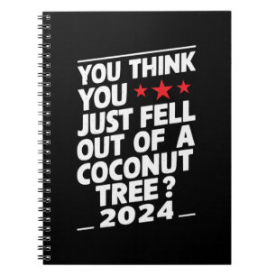 Carnet Vous pensez que vous venez de tomber d'un cocotier