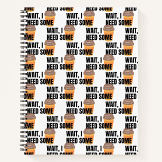 Carnet Wait, I Need Coffee – Funny Coffee Cup Quote Desig