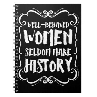 Carnet Well Behaved Women Rarely Make History