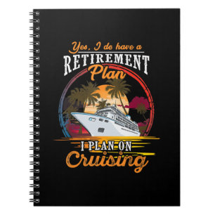 Carnet Yes I Do Have A Retirement Plan I Plan On Cruising