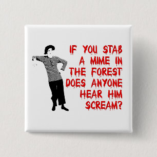 Carré 5 Cm Bouton drôle de badge Poignarder un mime Humour