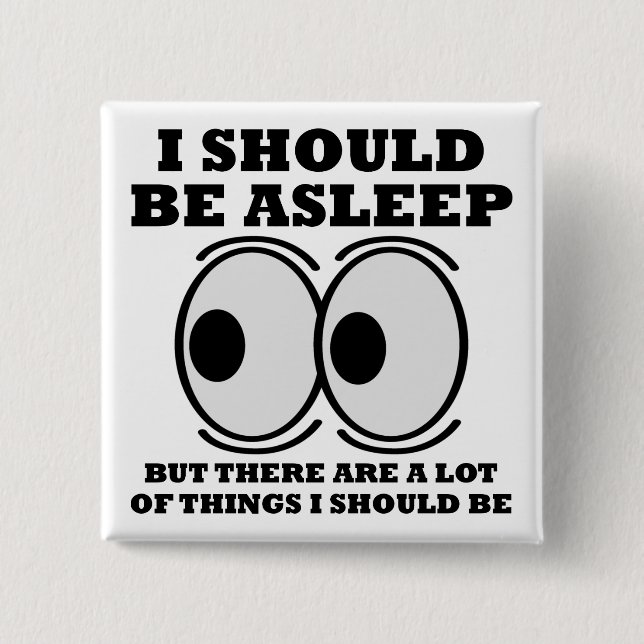 Carré 5 Cm Bouton drôle 'devrait dormir' Badge Épingle (Devant)