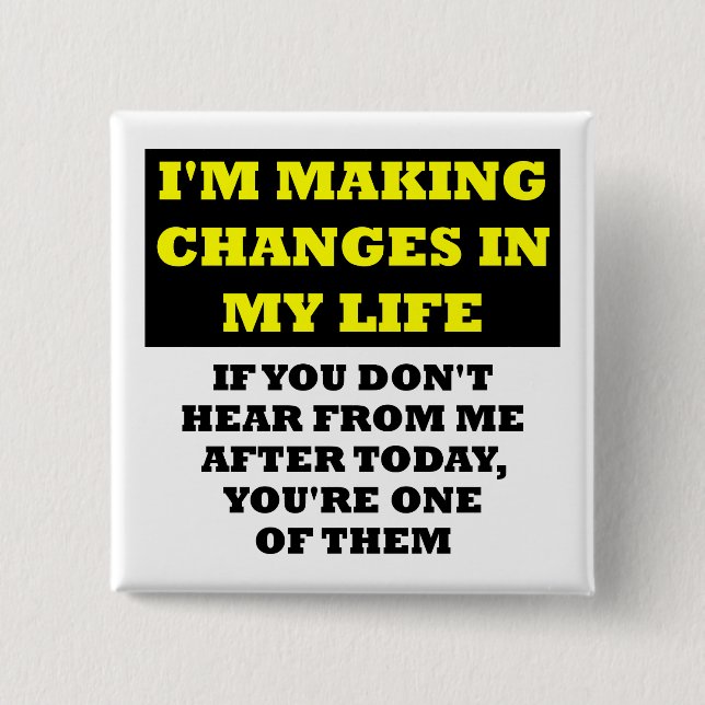 Carré 5 Cm Changes In My Life Funny Button Badge Pin (Devant)