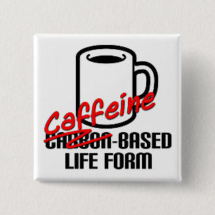 Carré 5 Cm Forme de vie à base de caféine Badge bouton drôle 