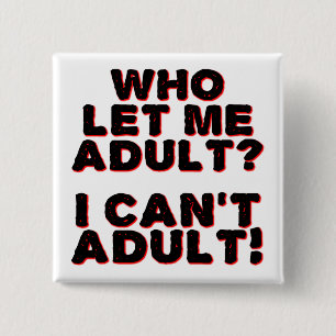 Carré 5 Cm Je ne peux pas être adulte Badge Bouton drôle