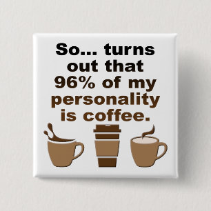 Carré 5 Cm Le café est une personnalité drôle bouton badge ép