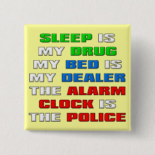 Carré 5 Cm Le sommeil est ma drogue Badge Bouton drôle