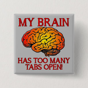 Carré 5 Cm Mon cerveau a trop d'onglets ouverts Badge Bouton