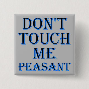 Carré 5 Cm Ne me touche pas, paysan, badge ou pin drôle