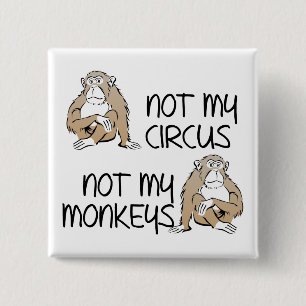 Carré 5 Cm Pas Mon Cirque Ni Mes Singes Badge Épinglette Drôl