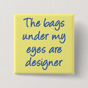 Carré 5 Cm Sacs de luxe sous mes yeux Badge épinglette drôle
