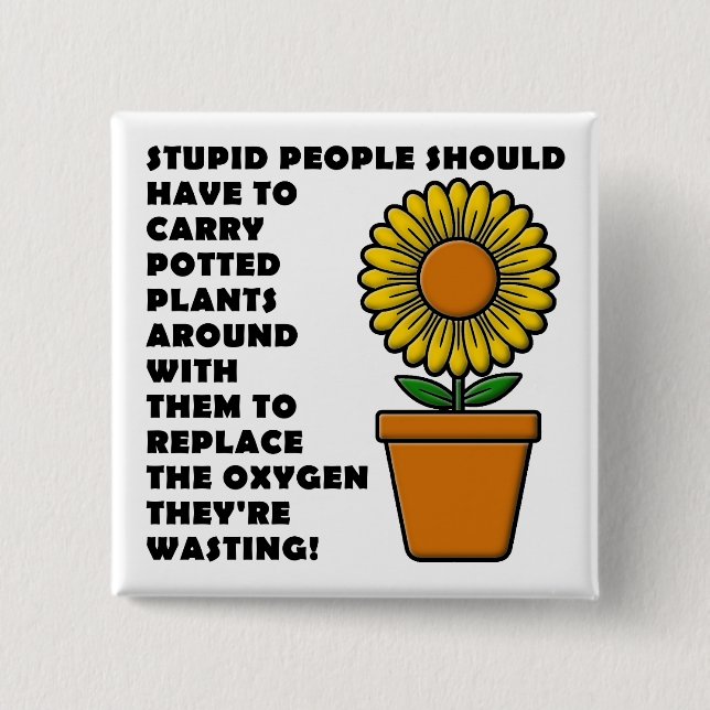Carré 5 Cm Stupid People Plants Funny Button Badge Pin (Devant)