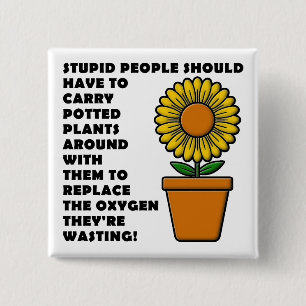 Carré 5 Cm Stupid People Plants Funny Button Badge Pin