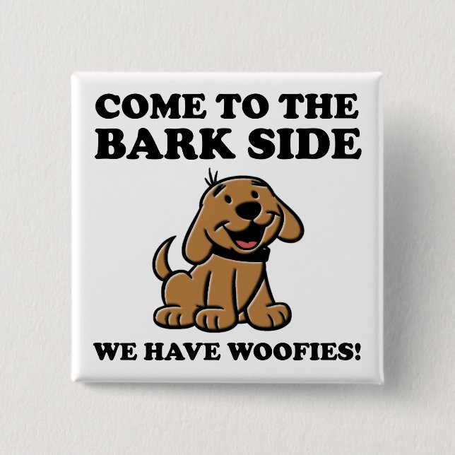 Carré 5 Cm Venez du côté Bark Funny Button Badge pour les amo (Devant)