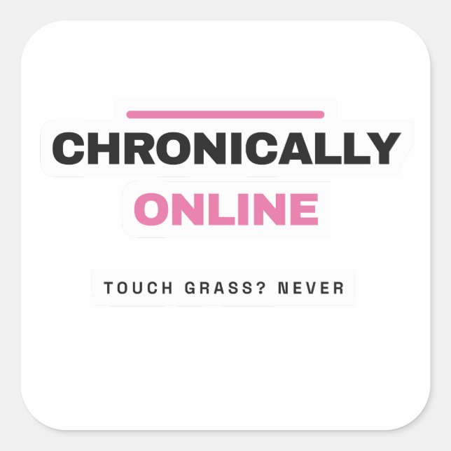 Carré Chronically Online Funny Internet Sticker (Devant)