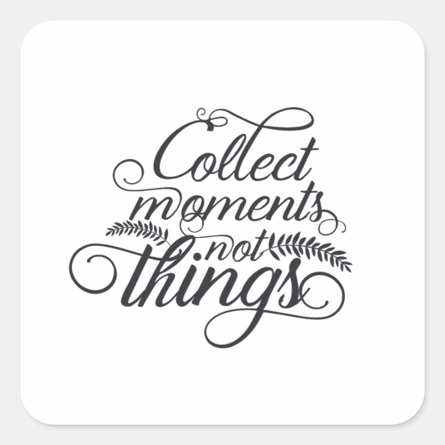 Carré Collect Moments Not Things Sticker - Inspirational (Devant)