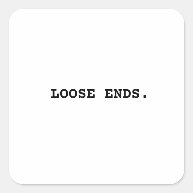 Carré Loose Ends Minimalist Bold Typographic Sticker (Devant)