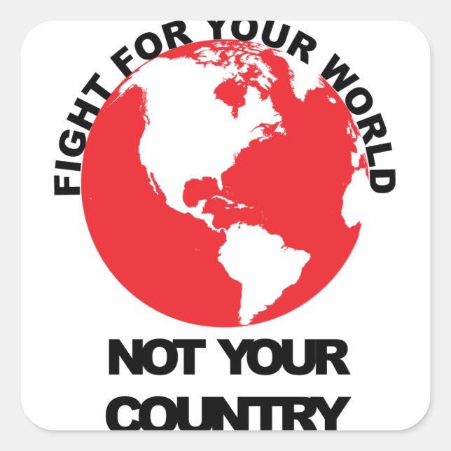 Carré Lutter pour votre monde Pas votre pays Sticker (Devant)