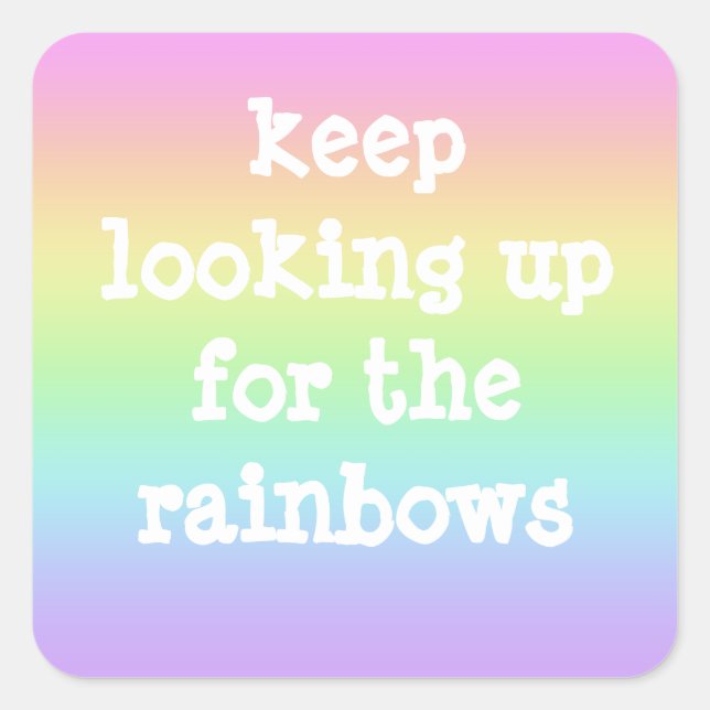 Carré Sticker Pastel "Keep Look Up for the Rainbows" (Devant)