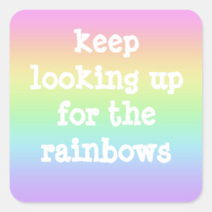 Carré Sticker Pastel "Keep Look Up for the Rainbows"