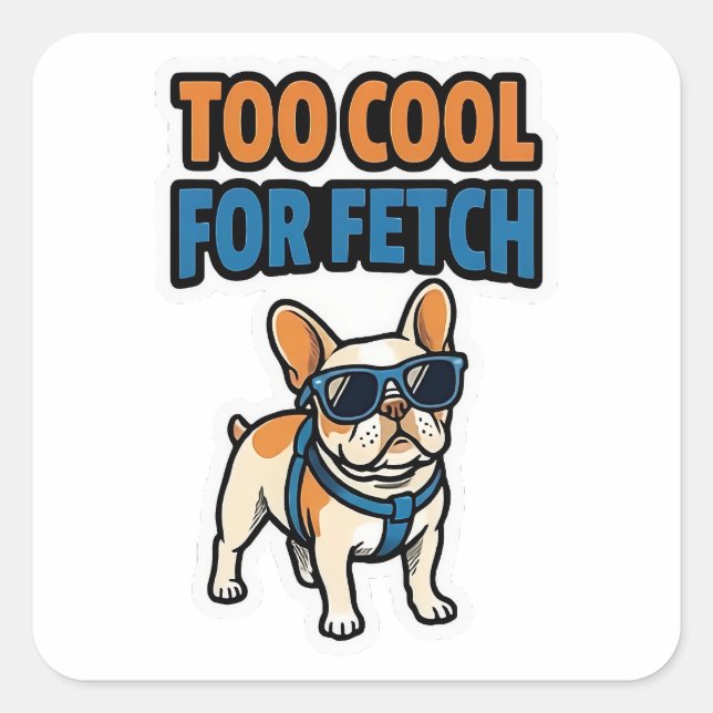 Carré Too Cool For Fetch French Bulldog Sticker (Devant)