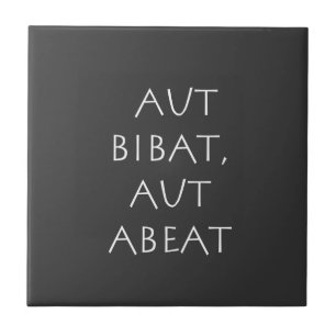Carreau Aut bibat aut abeat