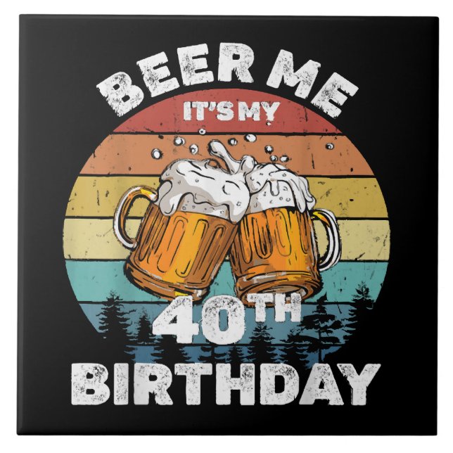 Carreau Beer Me C'est mon 40e anniversaire (Devant)