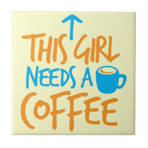 Carreau Cette fille a besoin d'un café ! conception de