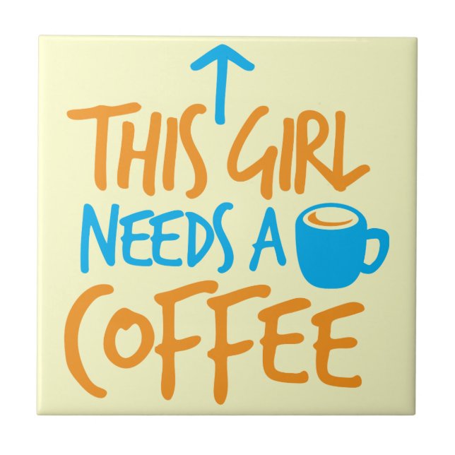 Carreau Cette fille a besoin d'un café ! conception de (Devant)