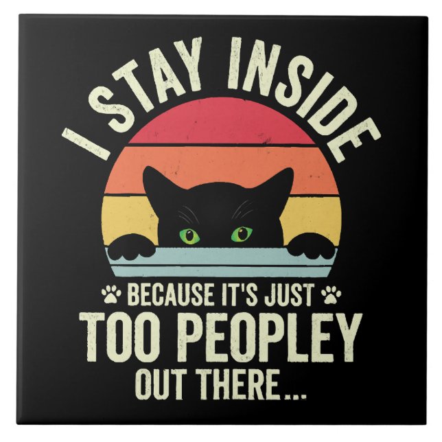 Carreau Chat Drôle Je Reste À L'Intérieur Parce Que C'Est  (Devant)