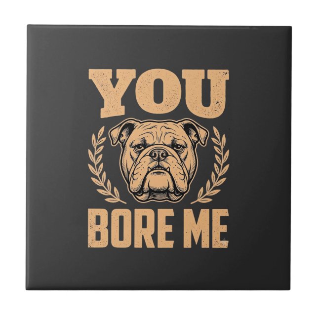 Carreau Chien Bouledogue Drôle Vous M'ennuyez Design (Devant)