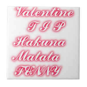 Carreau Conseil Saint-Valentin : Hakuna Matata Funny Texte
