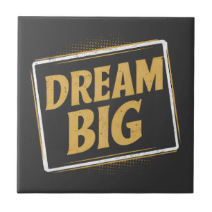 Carreau Dream Big - Inspiration et motivation