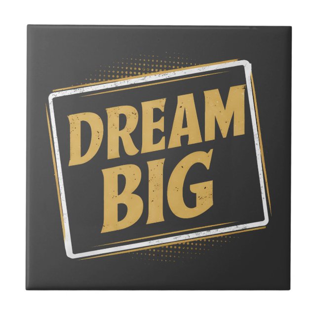 Carreau Dream Big - Inspiration et motivation (Devant)