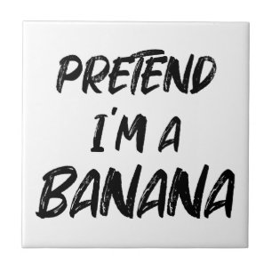 Carreau Fais comme si j'étais une banane