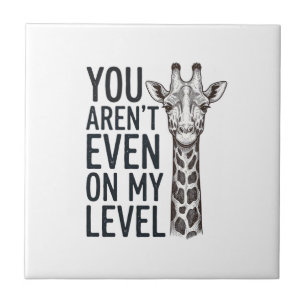 Carreau Girafe Drôle Vous N'Êtes Même Pas Sur Mon Niveau T