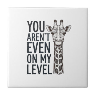 Carreau Girafe Drôle Vous N'Êtes Même Pas Sur Mon Niveau T